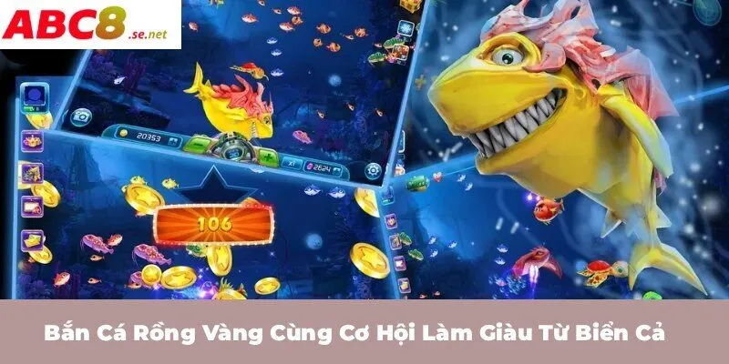 Bắn Cá Rồng Vàng cùng cơ hội làm giàu từ biển cả