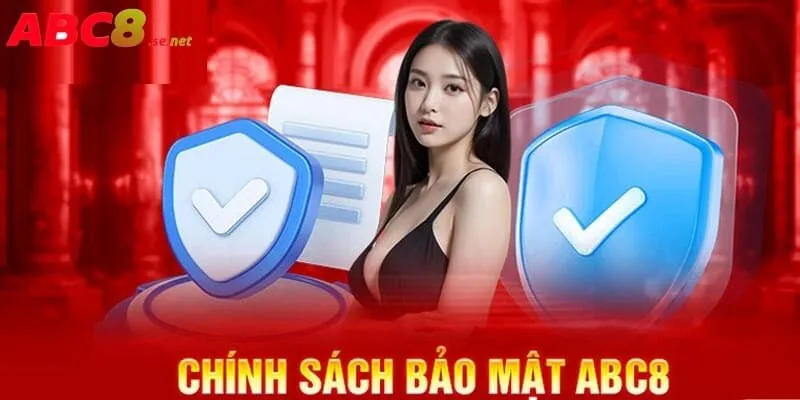 Chính sách bảo mật ABC8 có vai trò quan trọng